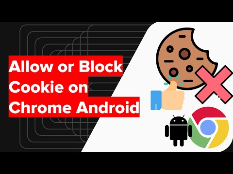 How to Allow or Block Cookies on Chrome Android?