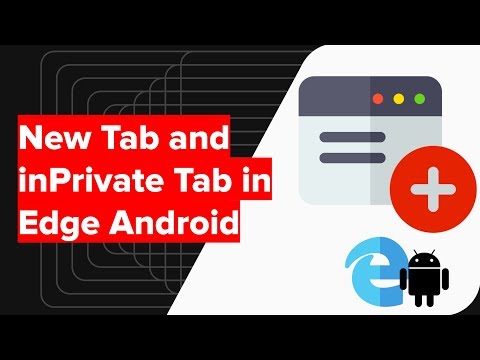 How to Open InPrivate and New Tabs in Microsoft Edge Android?