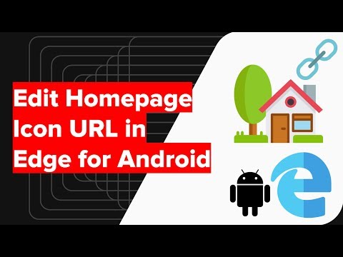 How to Change Home icon homepage URL in Edge Android?