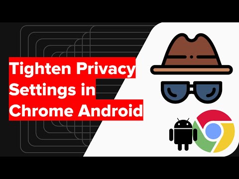 How to Tighten Privacy Settings in Chrome Android?