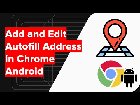 How to Add and Edit Autofill Address in Chrome Android?