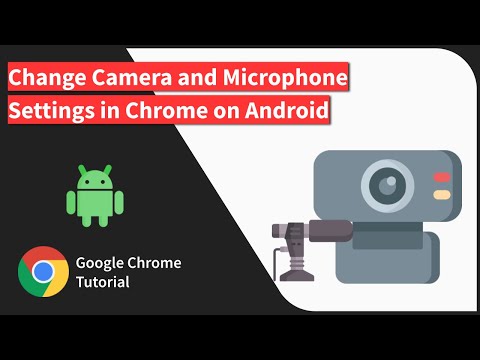 How to Change the Camera &amp; Microphone Access to Sites in Chrome on Android