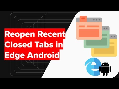 How to Reopen the recent closed tabs Edge Android?