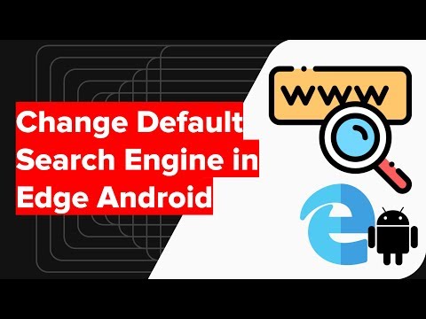 How to Change default Search Engine in Edge for Android?