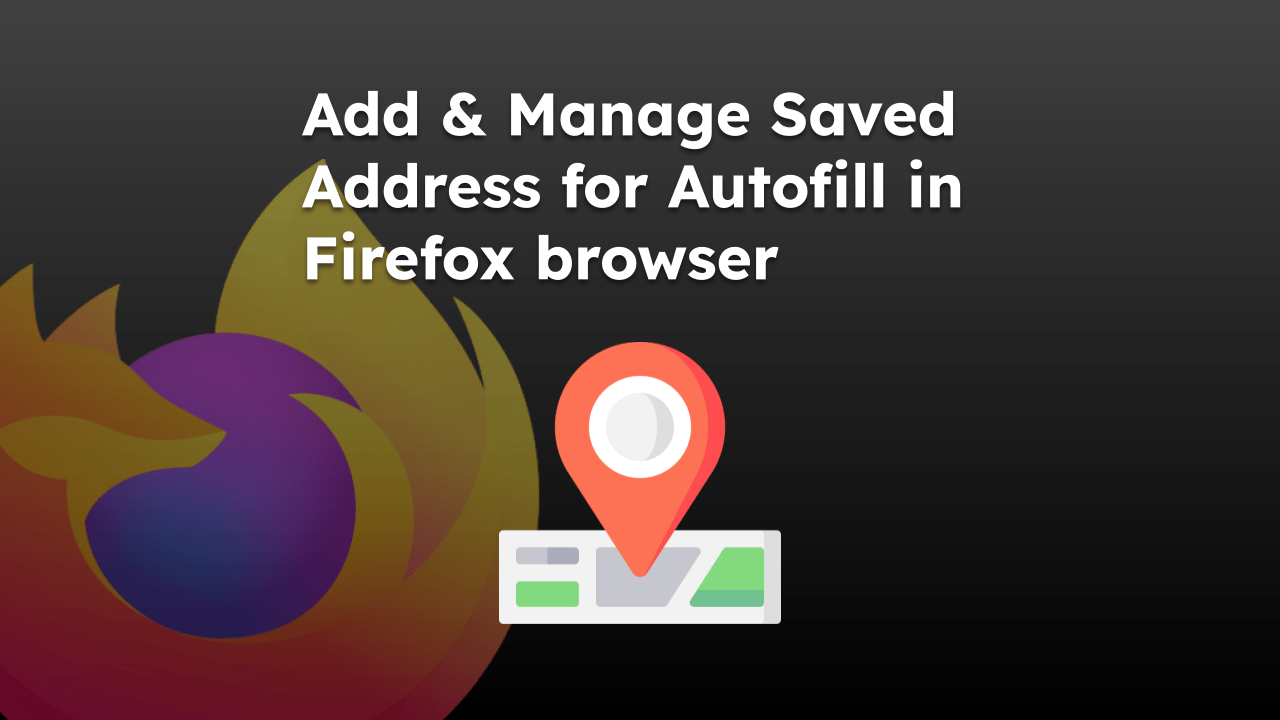 Add and Manage Saved Address for Autofill in Firefox browser