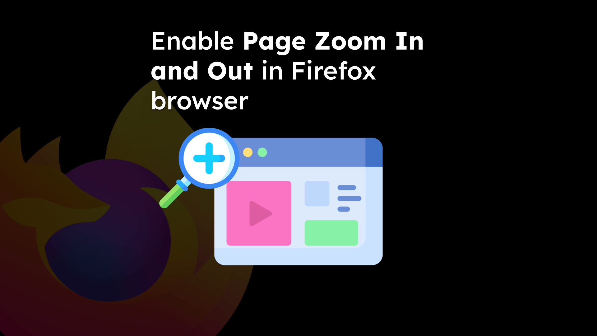 Enable Page Zooming In and Out in Firefox browser