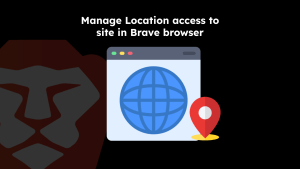 Manage Location access to site in Brave browser