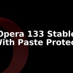 Opera 133.0.5932.20 Stable Update Adds Paste Protect
