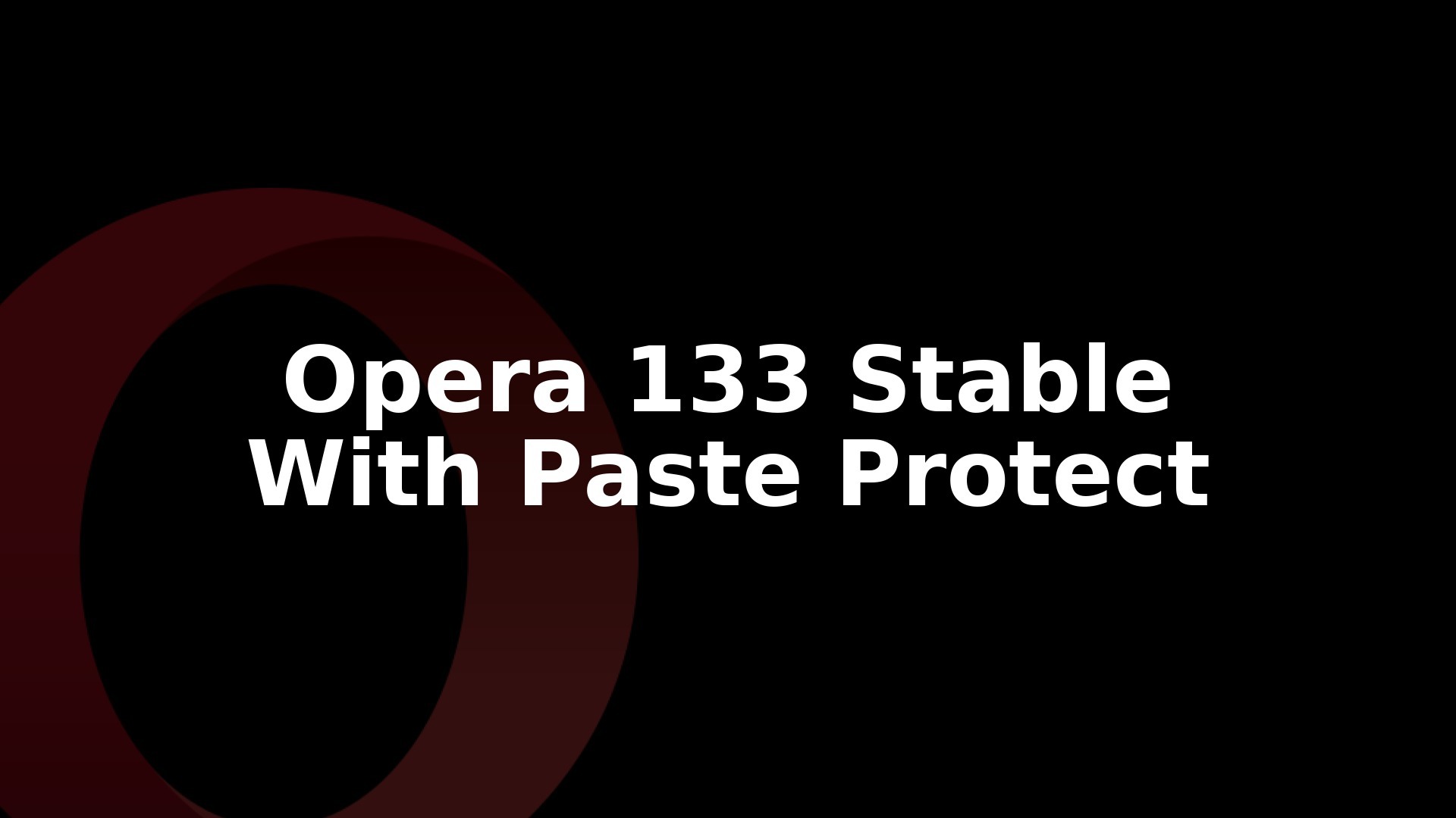 Opera 133.0.5932.20 Stable Update Adds Paste Protect