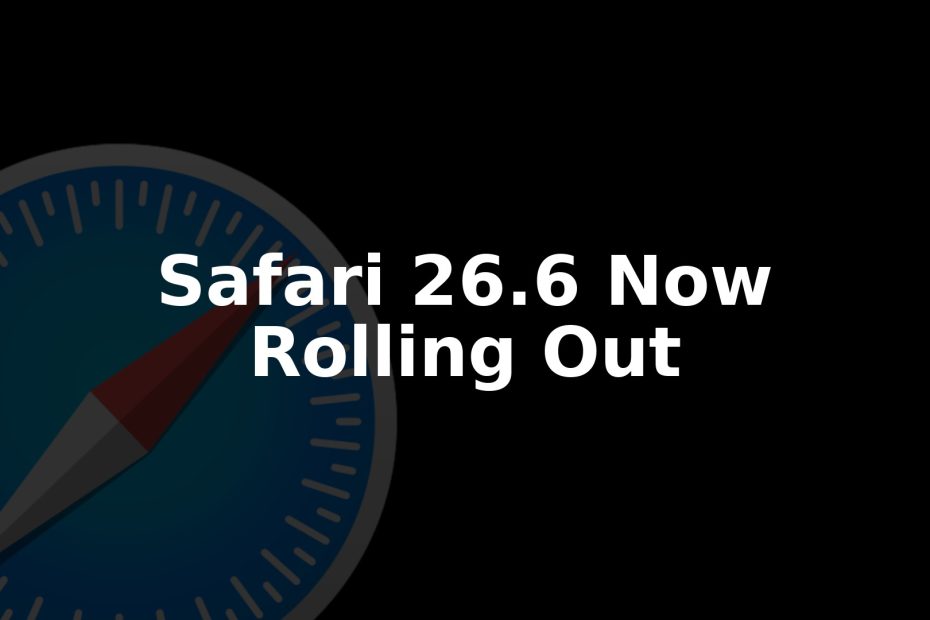 Safari 26.6 Released: How to Update on Mac and iPhone