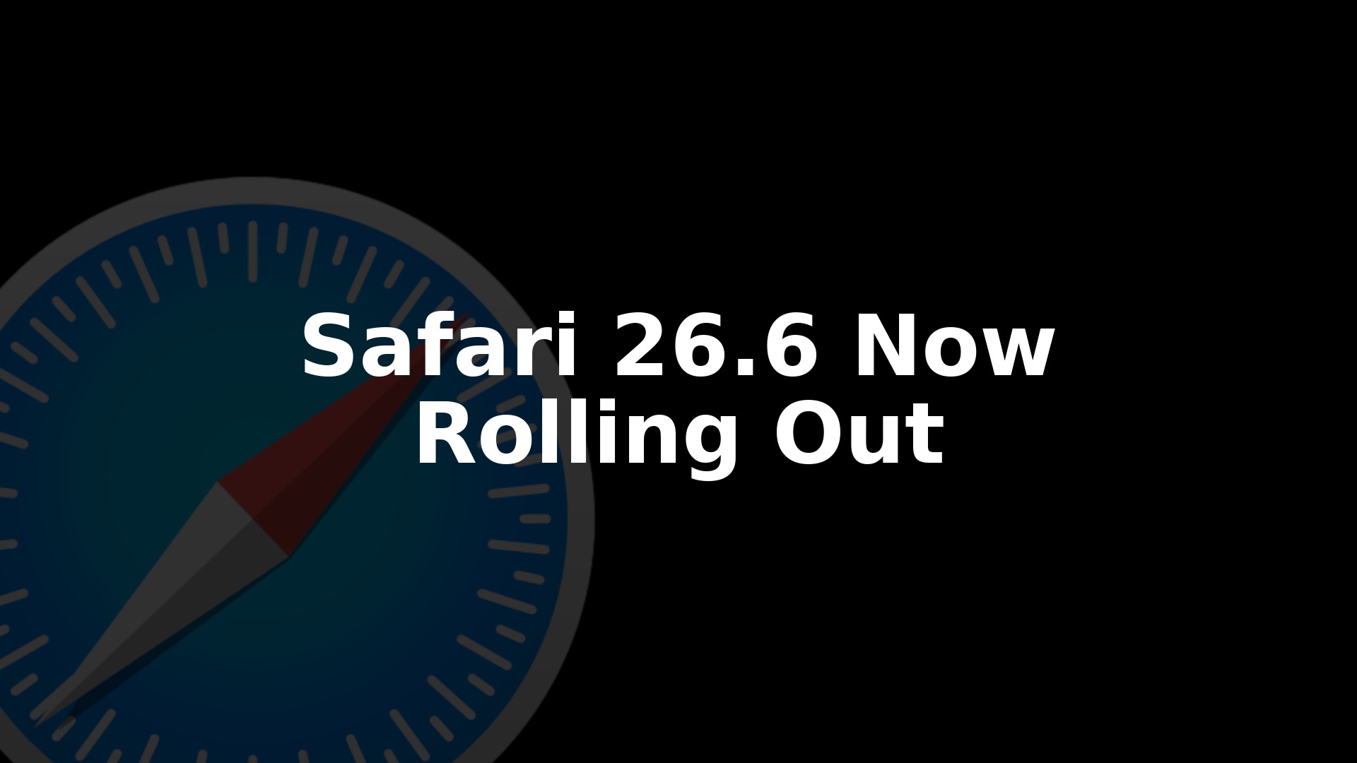 Safari 26.6 Released: How to Update on Mac and iPhone