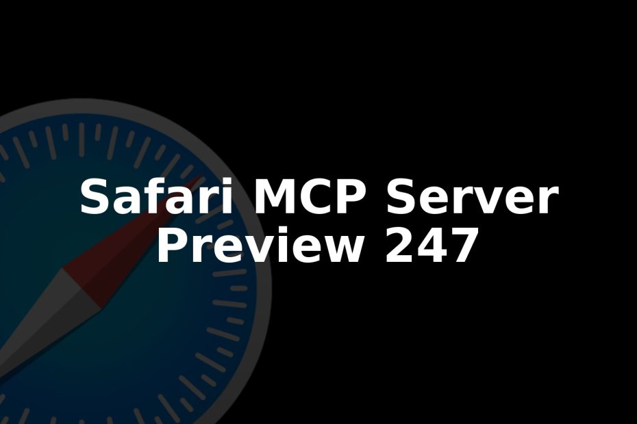 Safari Technology Preview 247 Adds MCP Server