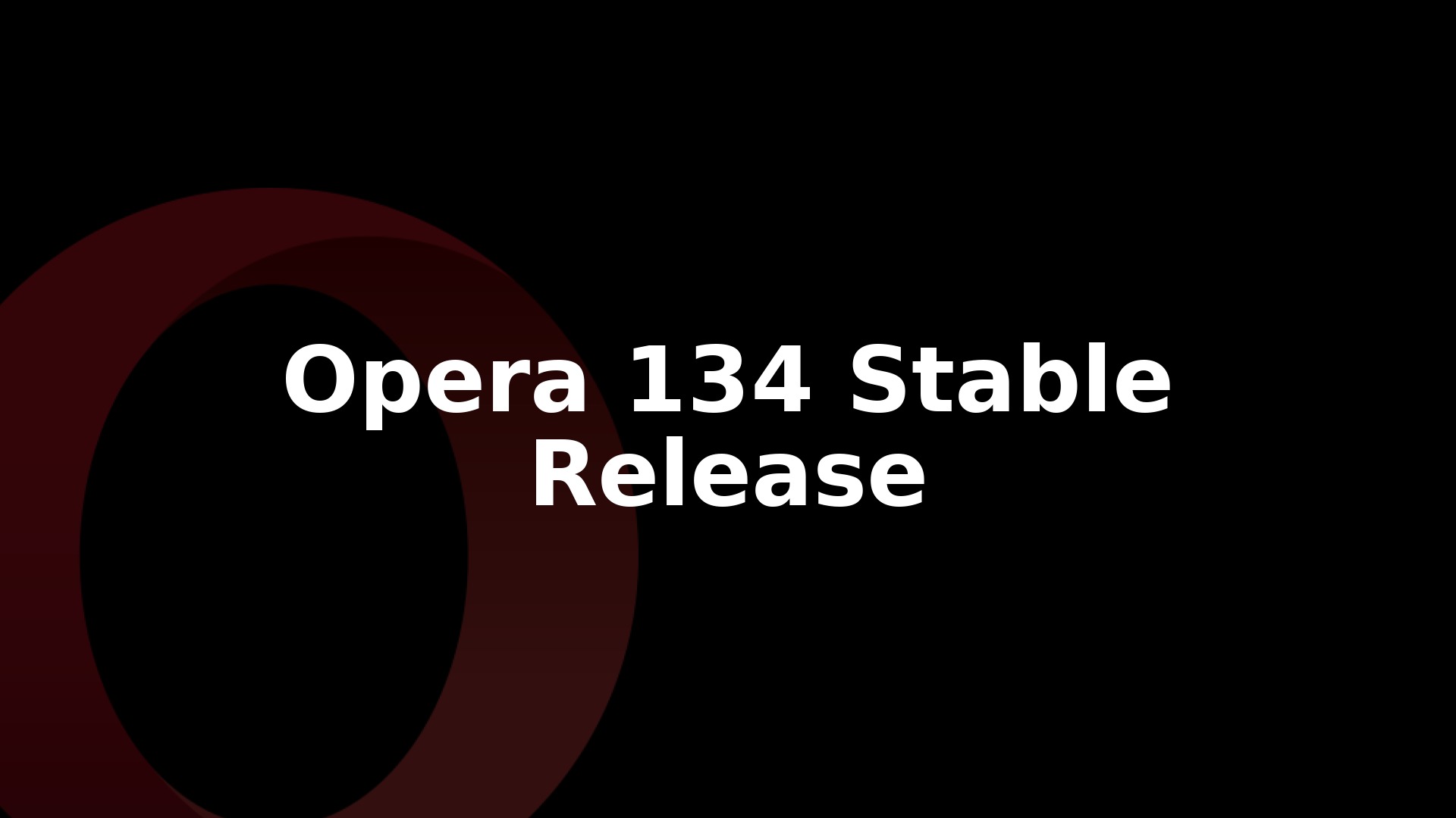 Opera 134.0.5954.56 Stable Update Rolls Out