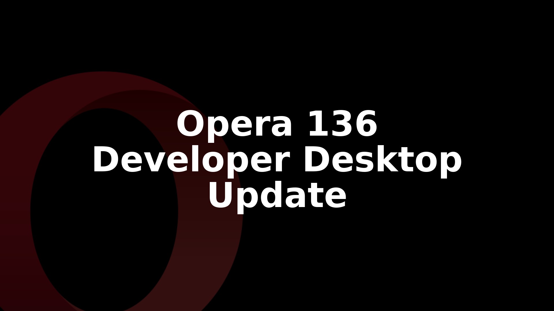 Opera 136.0.6001.0 Developer Update Rolls Out for Desktop