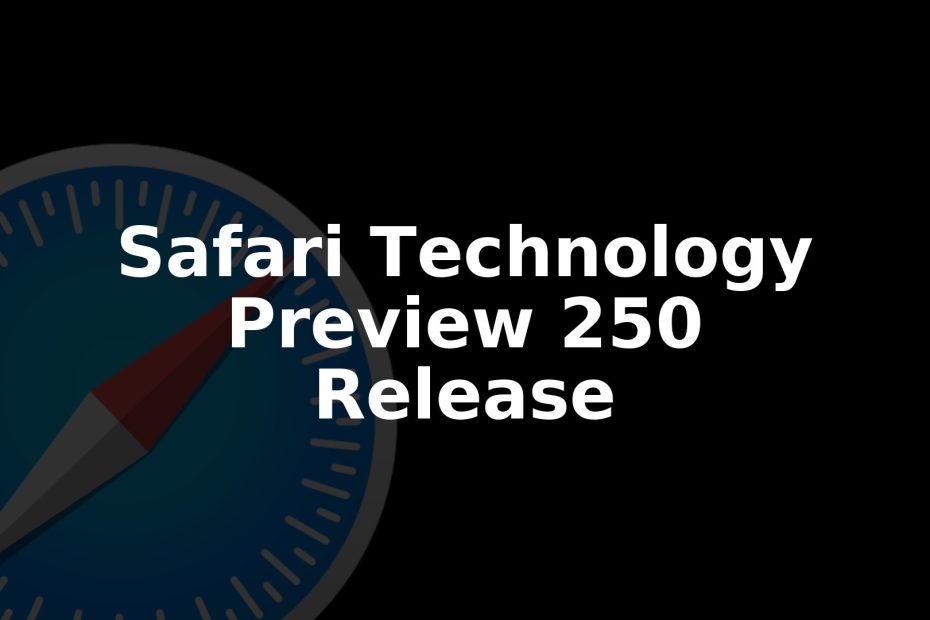 Safari Technology Preview 250 Released for macOS