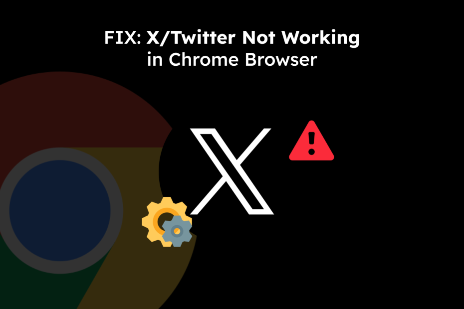 FIX: X/Twitter Not Working in Chrome Browser