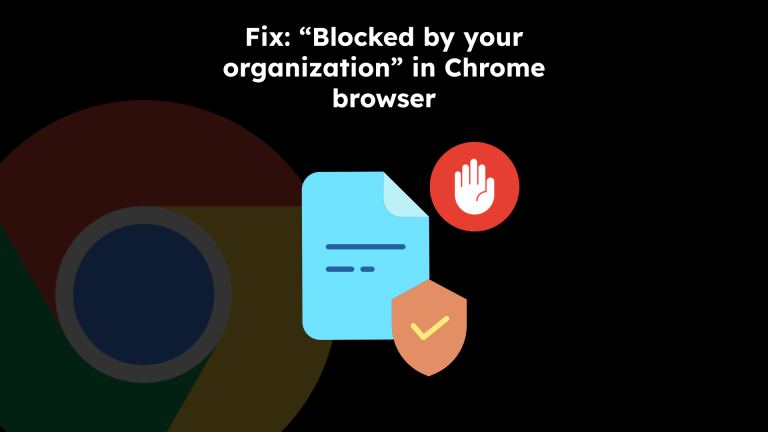 Fix: “Blocked by your organization” in Chrome browser