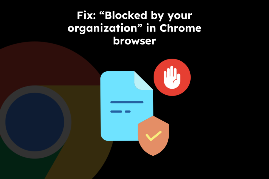 Fix: “Blocked by your organization” in Chrome browser