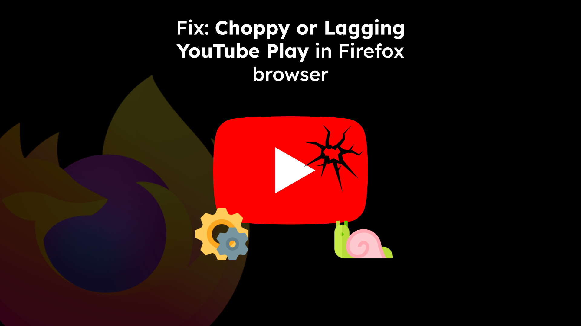 Fix: Choppy or Laggy YouTube Play in Firefox browser