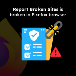Report Broken Sites is broken in Firefox browser