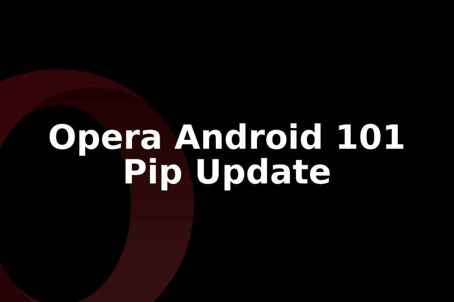 Opera for Android 101 brings picture-in-picture video and live match highlights