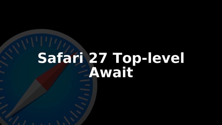 Safari 27 Brings Full Top-Level Await Support In WebKit