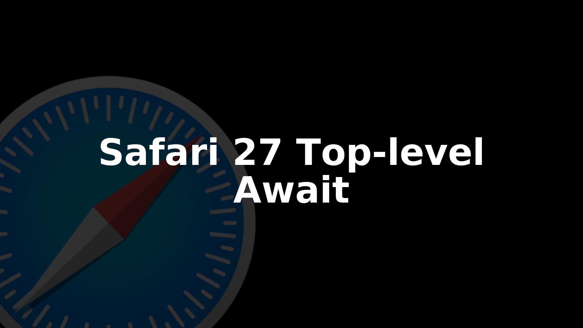 Safari 27 Brings Full Top-Level Await Support In WebKit
