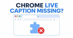 Live Caption Missing in Chrome? Where to Find the Setting