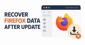 Recover Firefox Data Missing After an Update or Profile Change