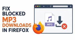 Fix Blocked MP3 Downloads in Firefox on a Computer