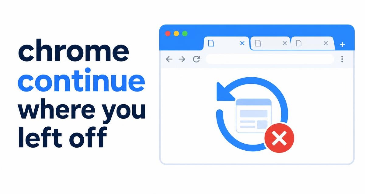 Chrome Restores Old Tabs? Fix Continue Where You Left Off