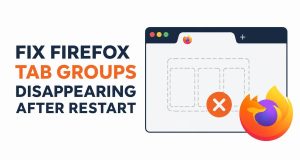 Fix Firefox Tab Groups Disappearing After Restart