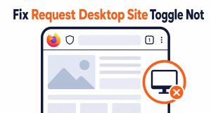 Fix Request Desktop Site Toggle Not Working in Firefox
