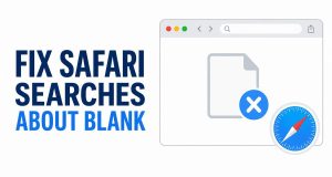 Fix Safari Searches That Open About Blank Instead of Results