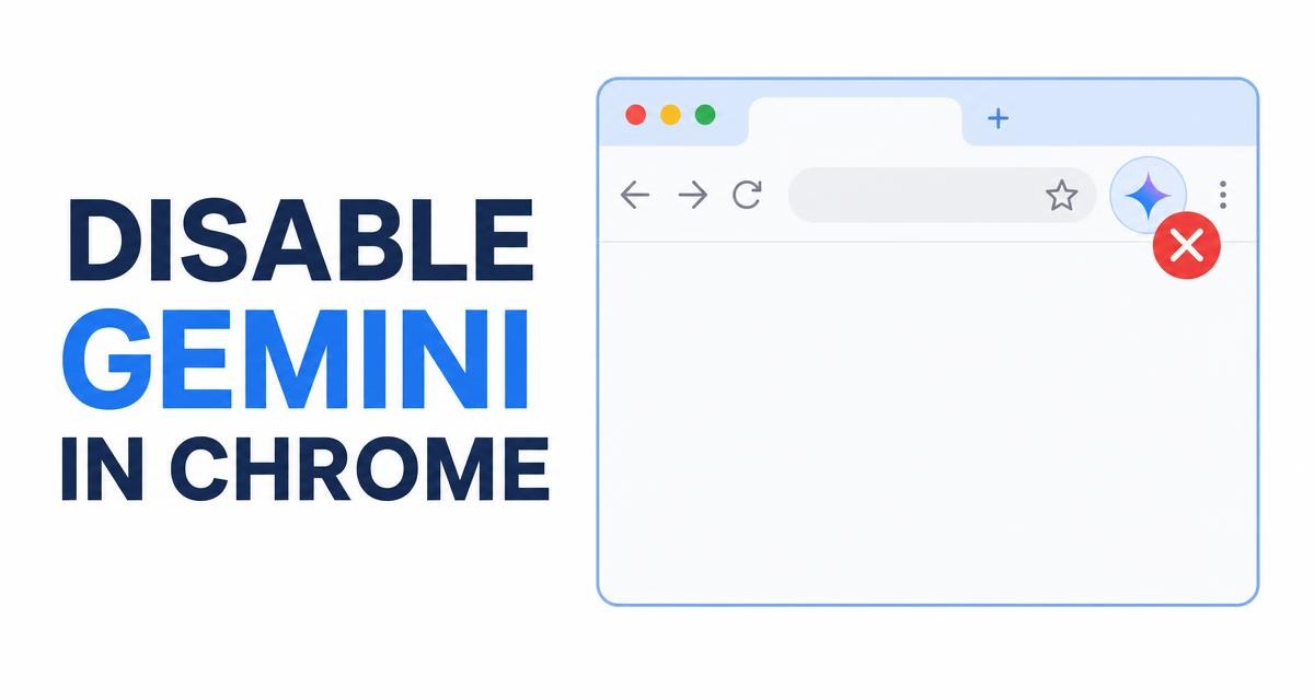 How to Disable Gemini in Chrome and Remove the Button