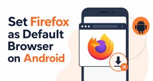 How to Set Firefox as Default Browser on Android