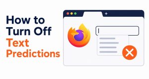 How to Turn Off Text Predictions in Firefox