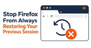 Stop Firefox From Always Restoring Your Previous Session