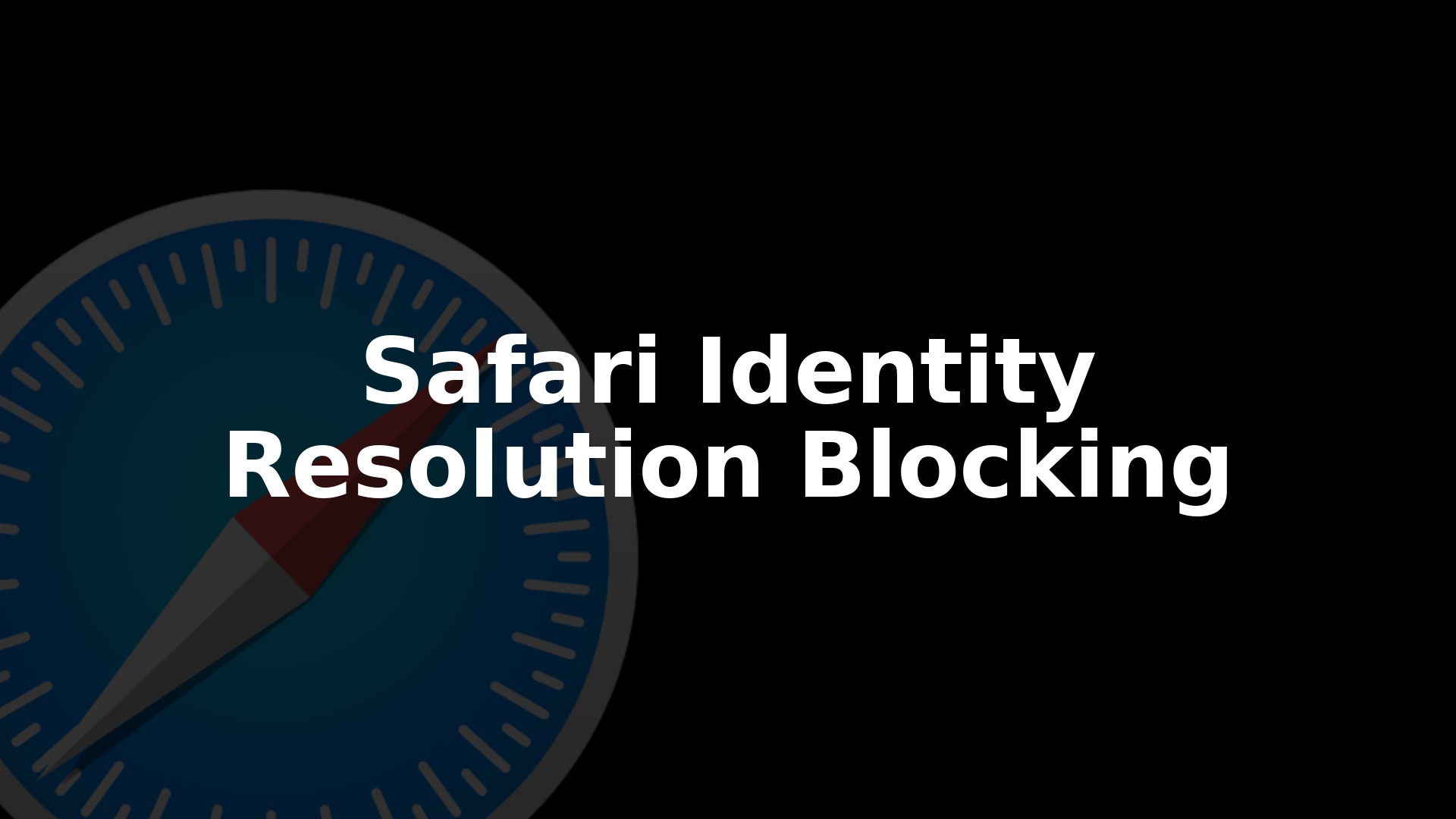 Safari Identity Resolution Blocking: What WebKit's Post Explains