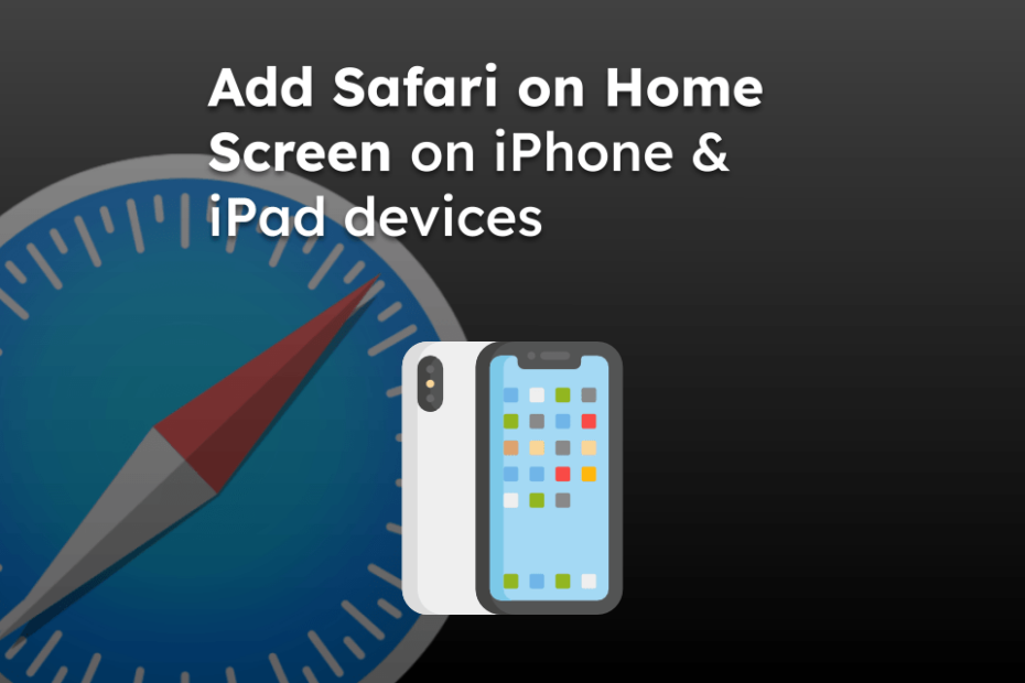 Add Safari on Home Screen on iPhone and iPad devices