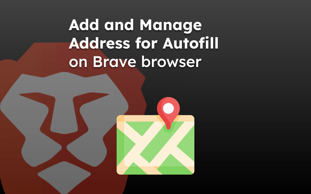Add and Manage Address for Autofill on Brave browser