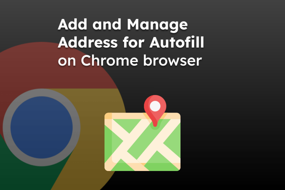 Add and Manage Address for Autofill on Chrome browser