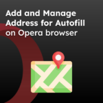Add and Manage Address for Autofill on Opera browser