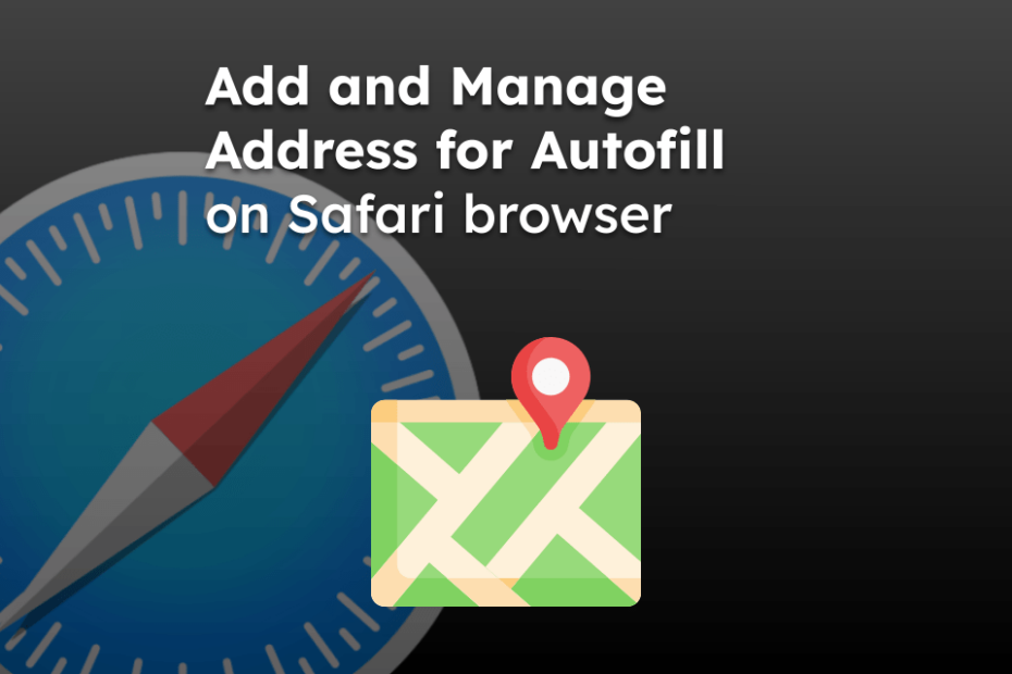 Add and Manage Address for Autofill on Safari browser