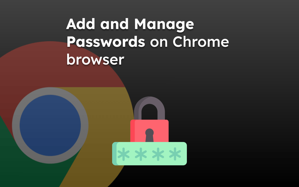 Add and Manage Passwords on Chrome browser