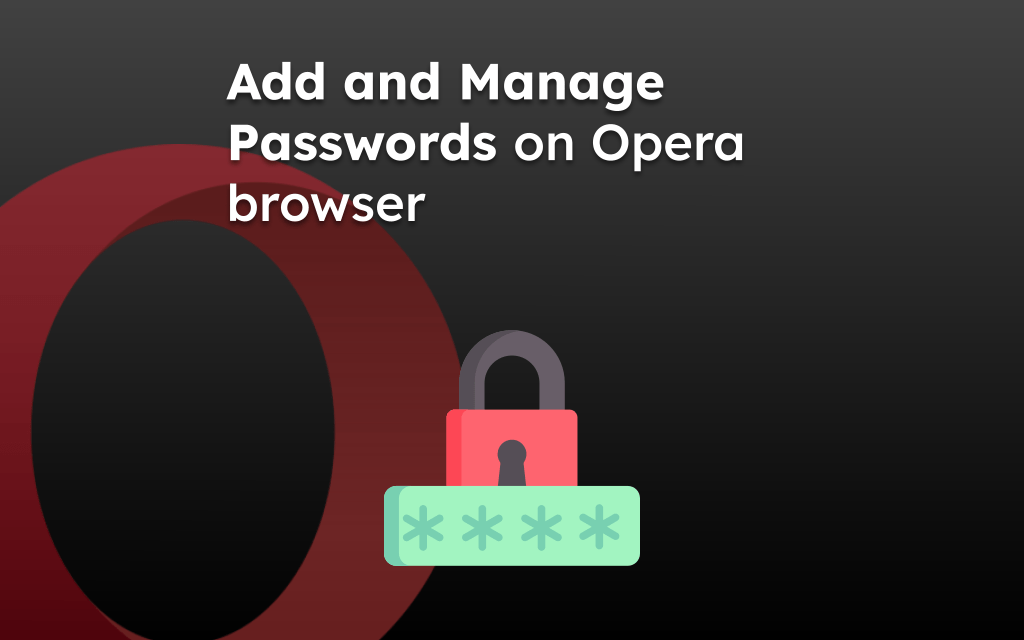 Add and Manage Passwords on Opera browser
