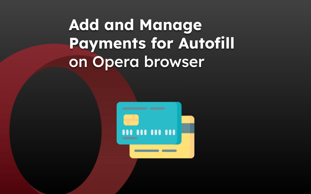 Add and Manage Payments for Autofill on Opera browser