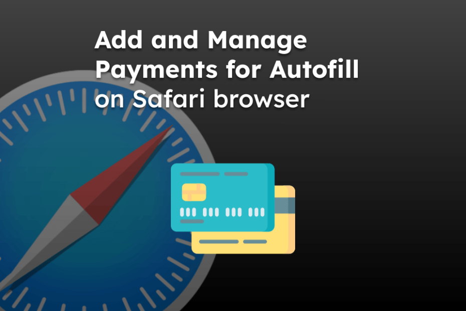 Add and Manage Payments for Autofill on Safari browser