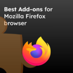 Best Add-ons for Mozilla Firefox browser