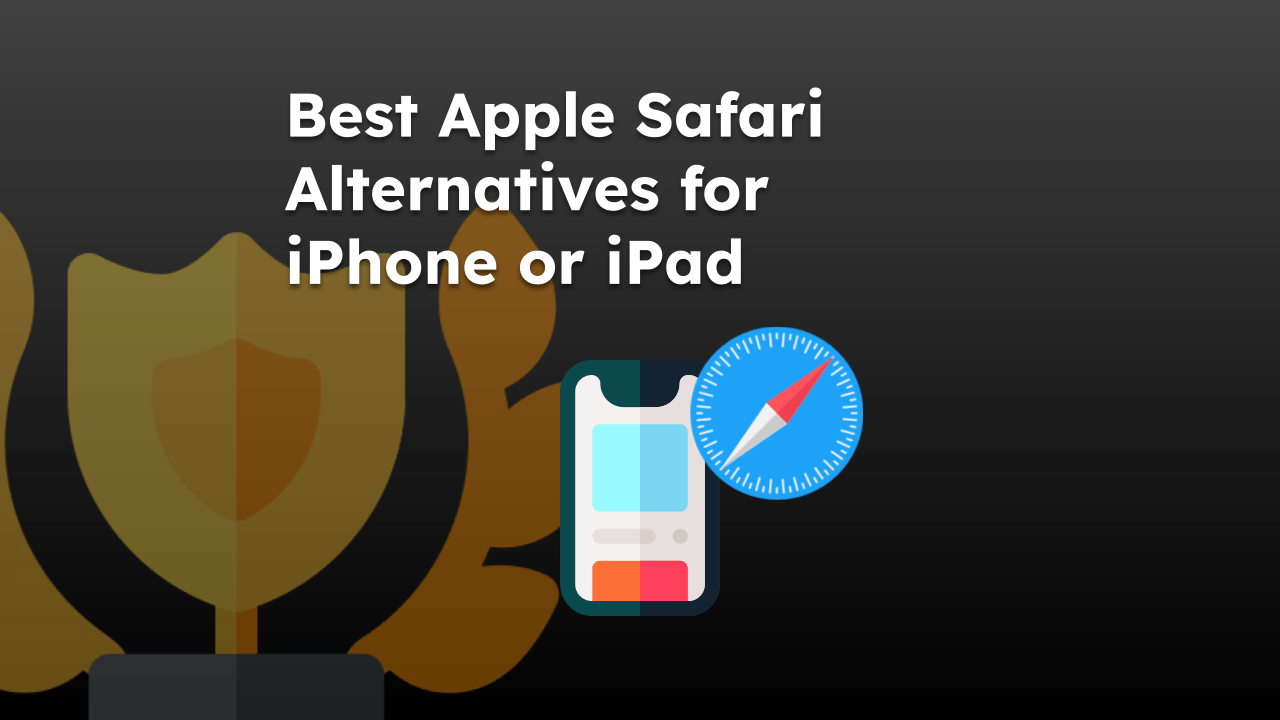 Best Apple Safari Alternatives for iPhone or iPad